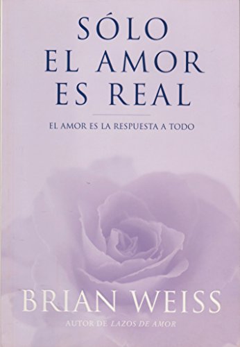 SOLO EL AMOR ES REAL (RUST): AMOR ES LA RESPUESTA A TODO, EL: 00000 (INSPIRACION)