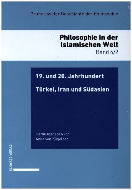 19. Und 20. Jahrhundert (Philosophie in Der Islamischen Welt, 4) (German Edition)      Paperback – November 11, 2021