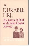 A Durable Fire: The Letters of Duff and Diana Cooper, 1913-1950
