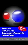 reddit browsergames 2019  HTML5 und 3D Browsergame Frameworks mit JavaScript: Das Praxisbuch für JavaScript-Entwickler - Pocket Edition