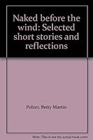 Naked before the wind: Selected short stories and reflections B000732X6Y Book Cover