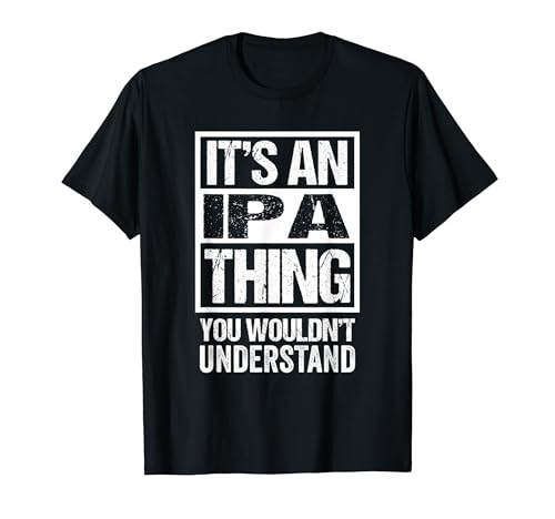 It's An IPA Thing You Wouldn't Understand Beer Lover T�V���c