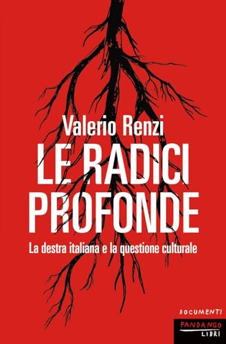 Le radici profonde. La destra italiana e la questione culturale