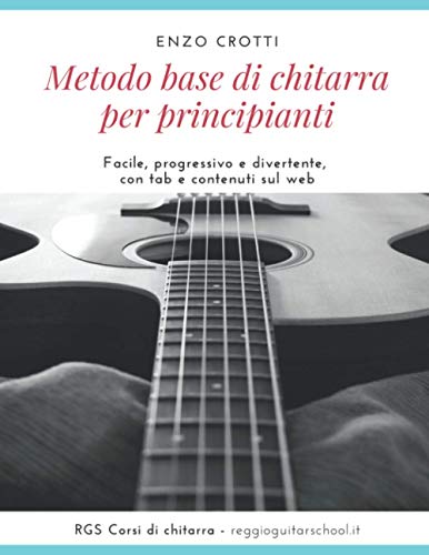  Metodo base di chitarra per principianti: Facile, progressivo e divertente, con tab e contenuti sul web