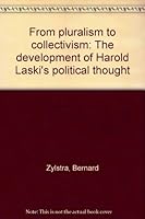 From pluralism to collectivism: The development of Harold Laski's political thought B0006BYHK2 Book Cover
