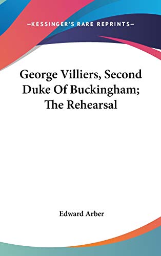 George Villiers, Second Duke Of Buckingham; The Rehearsal