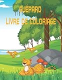  Guépard Livre de Coloriage: Guépard Livre de Coloriage pour enfants Livre de coloriage léopard parfait pour les tout-petits et les enfants qui aiment jouer avec des animaux sauvages de beauté
