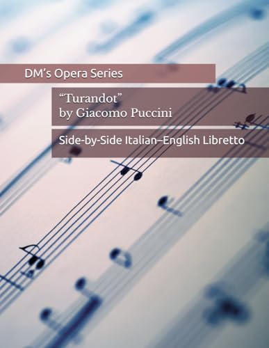 Turandot by Giacomo Puccini: Side-by-side Italian/English libretto
