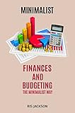 Minimalist: Finances And Budgeting The Minimalist Way (English Edition)
