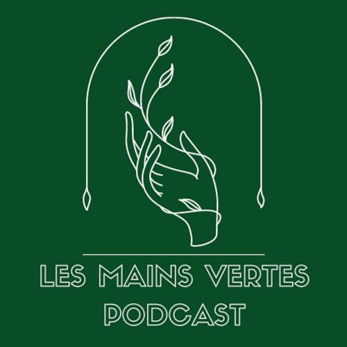 Les Mains Vertes Podcast Titelbild