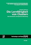 Die Lernfähigkeit von Clustern: Eine theoretische und empirische Betrachtung (Schriftenreihe des Instituts für Technologie- und Regionalpolitik der Joanneum Research) - Christian Hartmann 