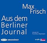 Aus dem Berliner Journal: Ungekürzte Lesung (3 CDs) - Max Frisch