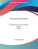 Il Carcere Preventivo: E La Nuova Scuola Di Diritto Penale (1891) (Italian Edition)