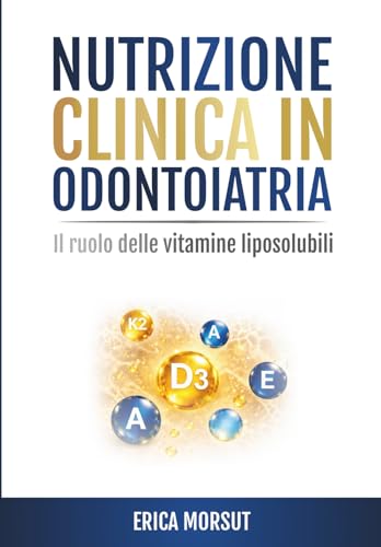 Nutrizione Clinica in Odontoiatria: Il ruolo delle vitamine liposolubili
