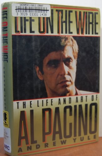 Life on the Wire: The Life and Art of Al Pacino 1556112742 Book Cover