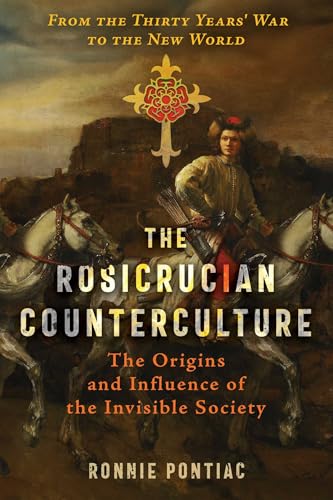 The Rosicrucian Counterculture: The Origins and Influence of the Invisible