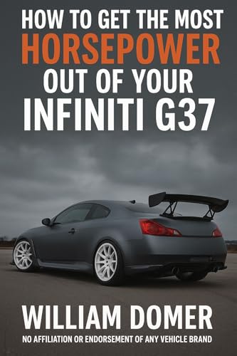 How to get the most horsepower out of your g37 (How to get the most horsepower out of your vehicle)