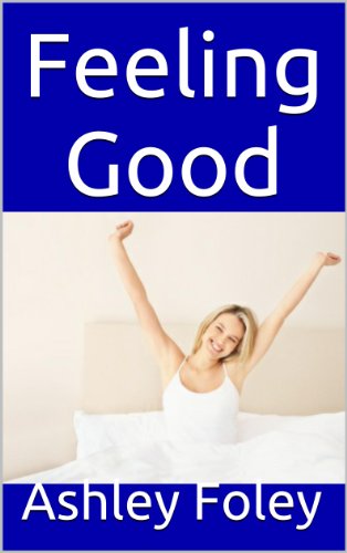 Feeling Good: How to Feel Happy about Your Life Every Day You Wake Up (English Edition)