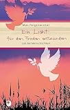Ein Licht für den Frieden entzünden: Lob der Menschlichkeit (Eschbacher Präsent) - Max Feigenwinter 