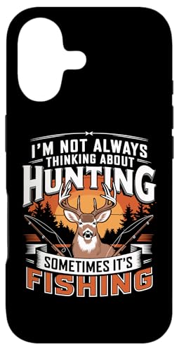 I'm Not Always Thinking About Hunting Sometimes It's Fishing X}zP[X iPhone 17 p
