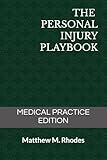 The Personal Injury Playbook: Medical Practice Edition (The Injury Playbook Series)
