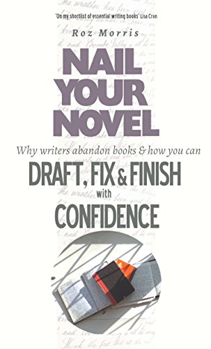 Nail Your Novel - Why Writers Abandon Books and How You Can Draft, Fix and Finish With Confidence (E Gratuit