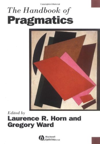The Handbook of Pragmatics (Blackwell Handbooks in Linguistics)