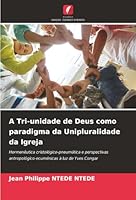 A Tri-unidade de Deus como paradigma da Unipluralidade da Igreja (Portuguese Edition) 6208798019 Book Cover