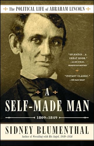 A Self-Made Man: The Political Life of Abraham Lincoln Vol. I, 18...