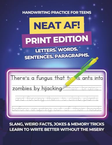 Handwriting Practice for Teens Print Edition: 100s of Fun Activities for Teenagers to Master Writing Skills in Just 15 Minutes a Day with Jokes, Gross Facts, Memory Tricks, Brain Boosters & More