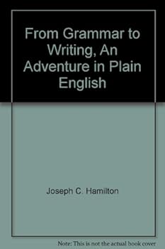 From Grammar to Writing, An Adventure in Plain English