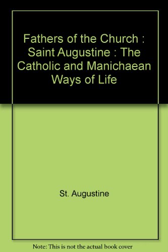 Catholic and Manichaean Ways of Life: 056 (Fathers of the Church Series)