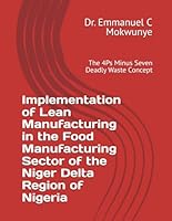 Implementation of Lean Manufacturing in the Food Manufacturing Sector of the Niger Delta Region of Nigeria: The 4Ps Minus Seven Deadly Waste Concept B0DD9ZQSQ8 Book Cover