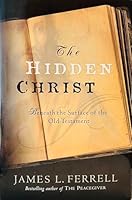 The Hidden Christ: Beneath the Surface of the Old Testament