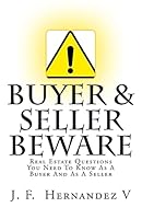 Buyers & Sellers Beware: Real Estate Questions You Need to Know as a Buyer and as a Seller 1503009998 Book Cover