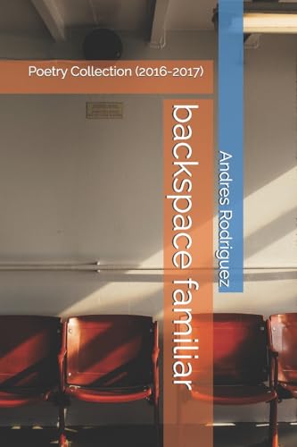 backspace familiar: Poetry Collection (2016-2017)
