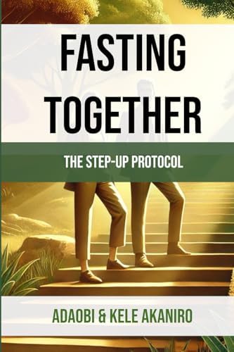 Fasting Together: The Step-Up Protocol: The Step-Up Protocol(TM)