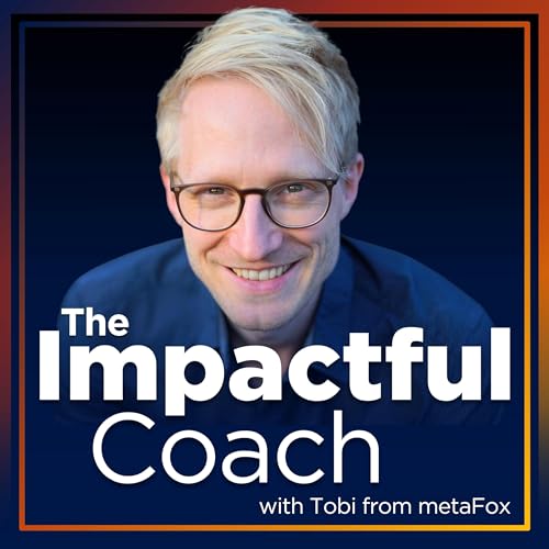 Couverture de The Impactful Coach: Learn Coaching Skills & Coaching Demos (formerly: The Making of a Coach)