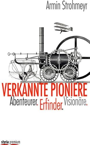 Verkannte Pioniere: Erfinder. Abenteurer. Visionäre.