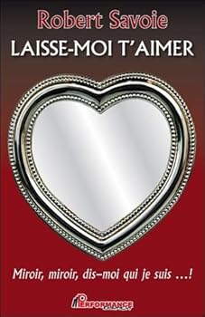 Paperback Laisse-moi t'aimer - Miroir, miroir, dis-moi qui je suis... ! [French] Book