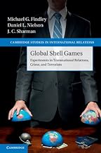 Global Shell Games: Experiments in Transnational Relations, Crime, and Terrorism (Cambridge Studies in International Relations Book 128)