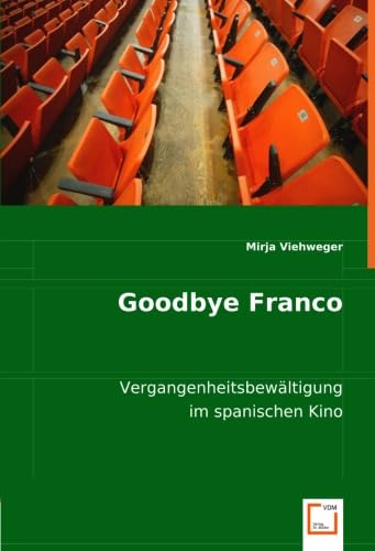 Goodbye Franco: Vergangenheitsbewältigung im spanischen Kino (German Edition)