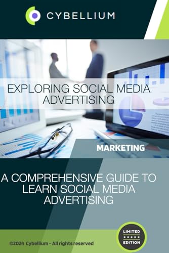 Exploring Social Media Advertising: A Comprehensive Guide to Learn Social Media Advertising