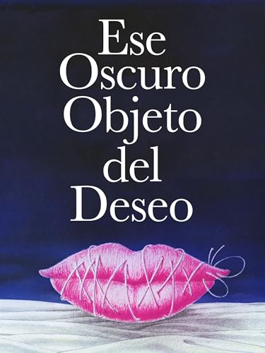 Ese oscuro objeto del deseo
