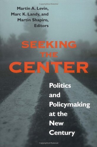 Seeking the Center: Politics and Policymaking at the New Century