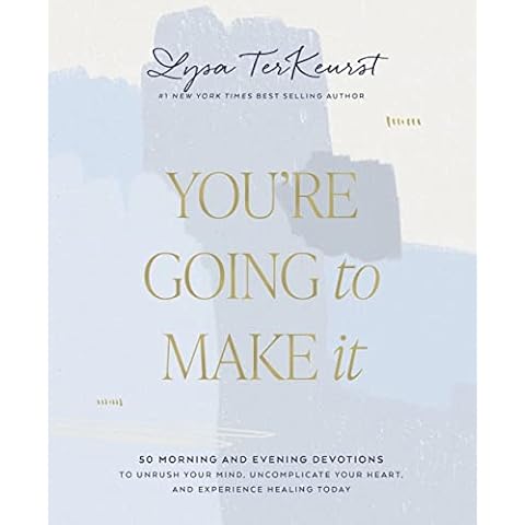 You're Going to Make It: 50 Morning and Evening Devotions to Unrush Your Mind, Uncomplicate Your Heart, and Experience Healing Today Cover