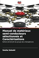 Manuel de matériaux semi-conducteurs sélectionnés et Caractérisations: Sulfure de bismuth du groupe des chalcogénures (French Edition) 6204015850 Book Cover