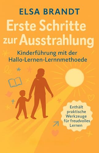 Erste Schritte zur Ausstrahlung: Kinderführung mit der Hallo-Lernen-Lernmethode