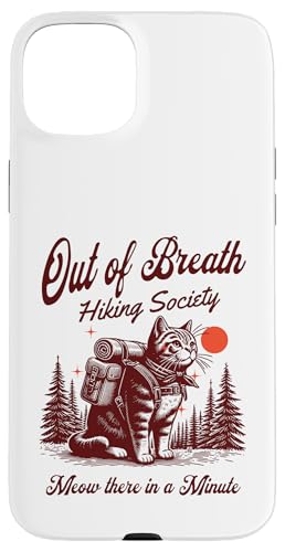 Out of Breath Hiking Society Funny Cat Hiker Case for iPhone 15 Plus