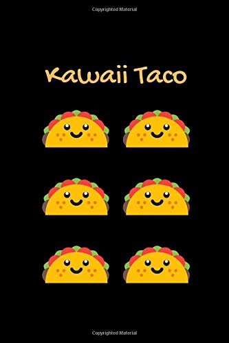 Kawaii Taco: 6"x 9" Funny Taco Notebook Novelty Gift ~ Diary for Taco Lovers, Blank Lined Travel Journal to Write In Ideas